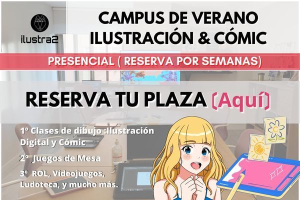 CAMPUS DE VERANO: ILUSTRACIÓN & CÓMIC. RESERVA TU PLAZA (AQUÍ)
