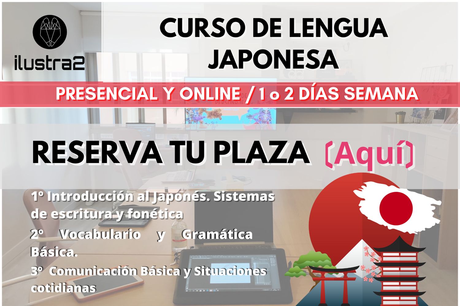 CURSO DE LENGUA JAPONESA . 1 O 2 DÍAS POR SEMANA. RESERVA TU PLAZA (AQUÍ)