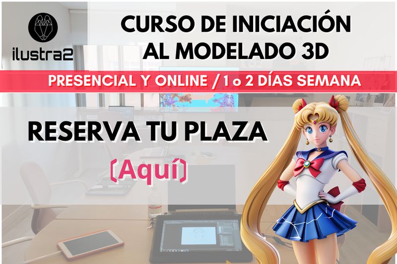 CURSO DE MODELADO 3D. RESERVA TU PLAZA (AQUÍ)