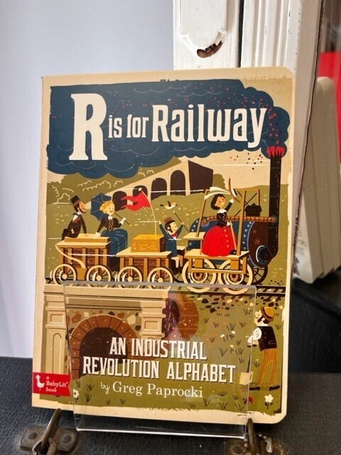 R is for Railway: An Industrial Revolution Alphabet Book