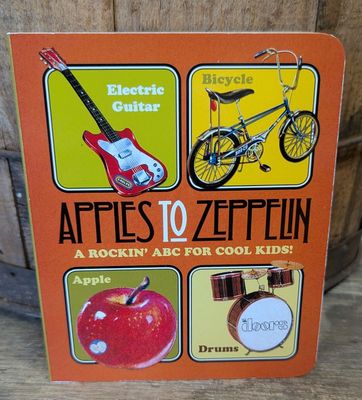 Apples to Zeppelin A Rockin ABC Childrens Board Book