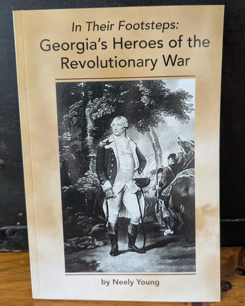 In Their Footsteps: Georgias Heroes of the Revolutionary War