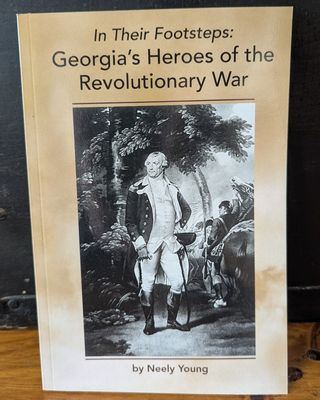In Their Footsteps: Georgias Heroes of the Revolutionary War
