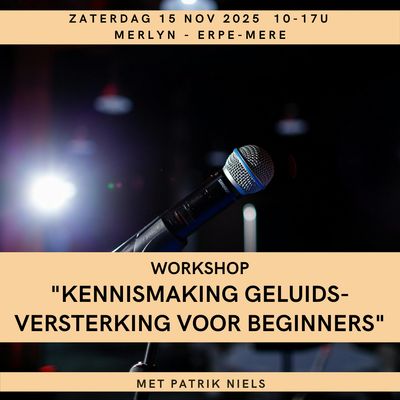 workshop "kennismaking Geluidsversterking voor beginners" - zaterdag 15 november 2025