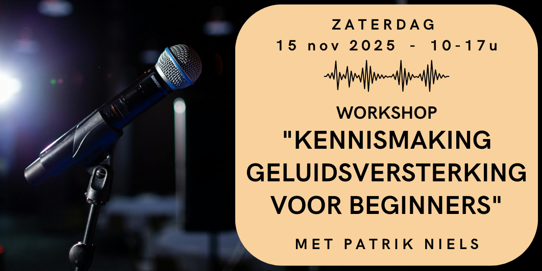 workshop "kennismaking Geluidsversterking voor beginners" - zaterdag 15 november 2025