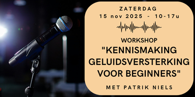 workshop "kennismaking Geluidsversterking voor beginners" - zaterdag 15 november 2025