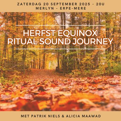 "Herfst Equinox Ritual Sound Journey" - zaterdag 20 september 2025 - 20u
