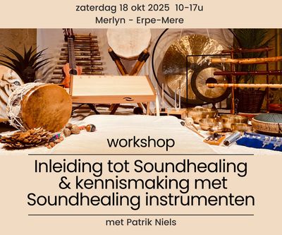 workshop "Inleiding tot Soundhealing en kennismaking met Soundhealing instrumenten" - zaterdag 18 oktober 2025