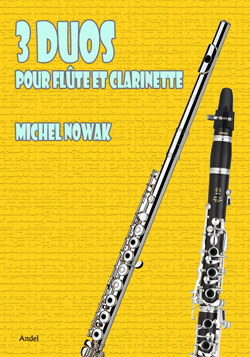 3 Duos pour Flûte et Clarinette - Michel Nowak