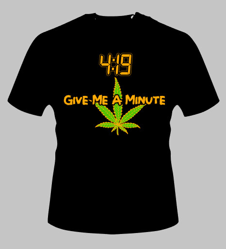 Give me a Minute - 420 Shirt