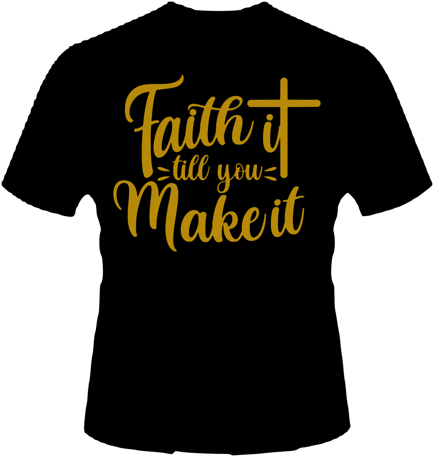 Faith it until you make it, Color: Black