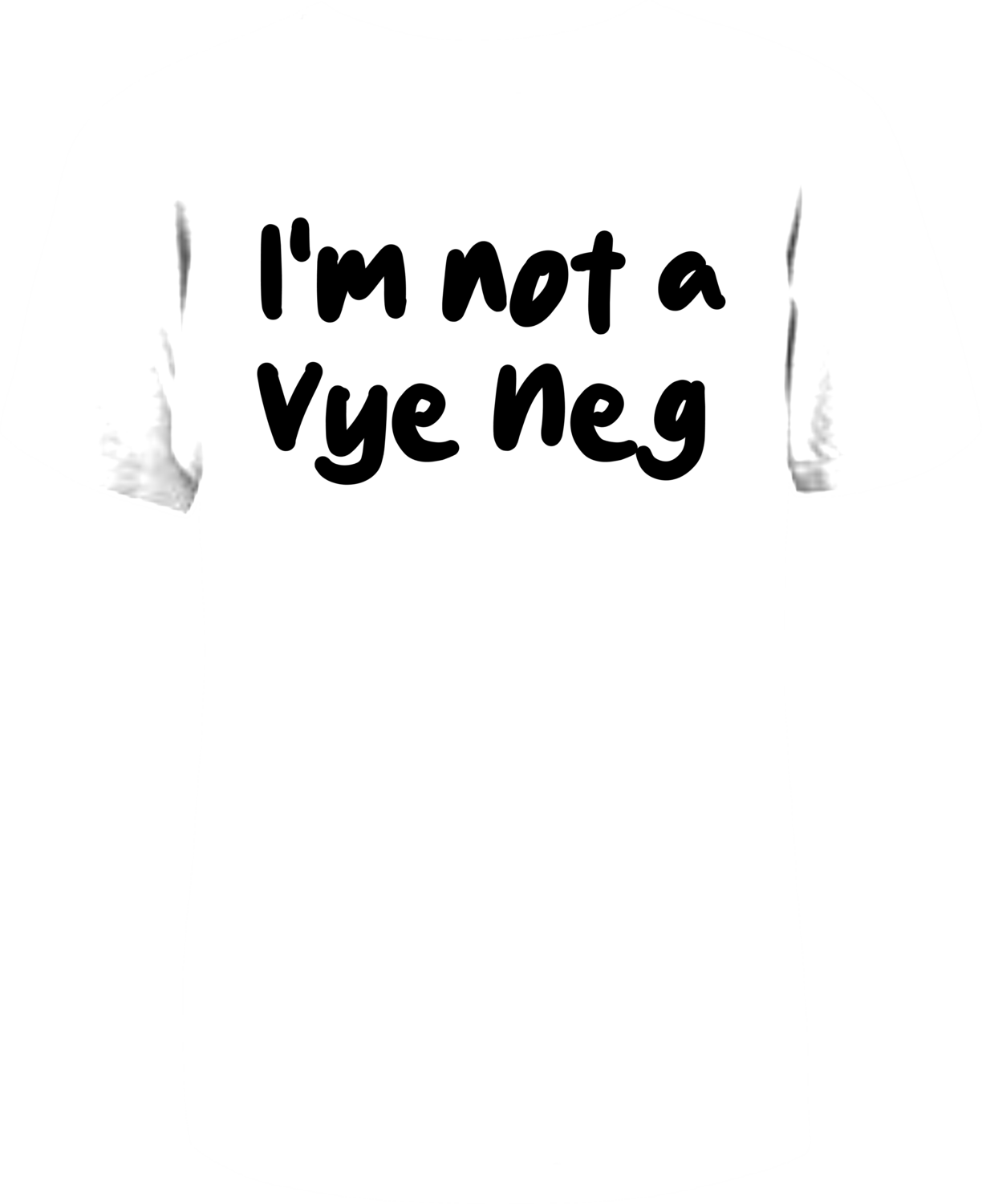 I&#39;m not a Vye Neg