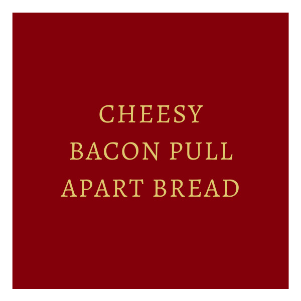 Cheesy Bacon Pull Apart Bread