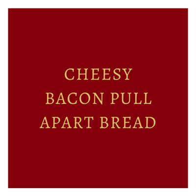 Cheesy Bacon Pull Apart Bread