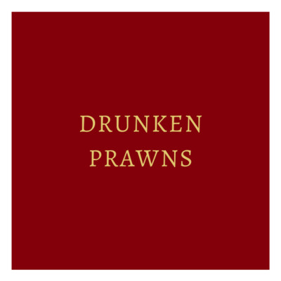 Drunken Prawns
