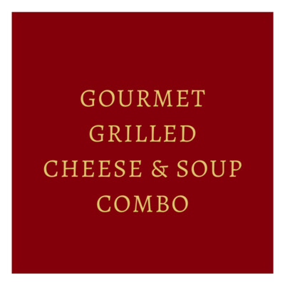 Gourmet Grilled Cheese & Soup Combo