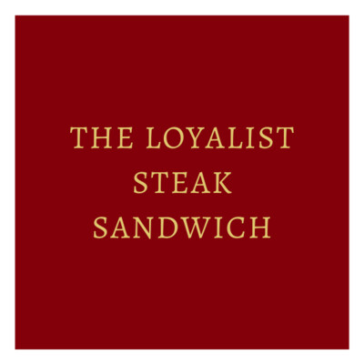The Loyalist Steak Sandwich