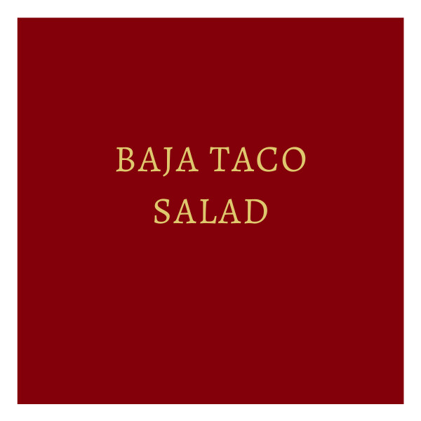 Baja Taco Salad