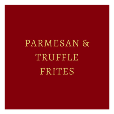 Parmesan & Truffle Frites