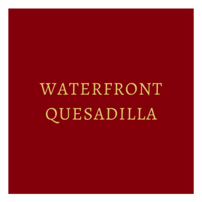Vegetarian Waterfront Quesadilla
