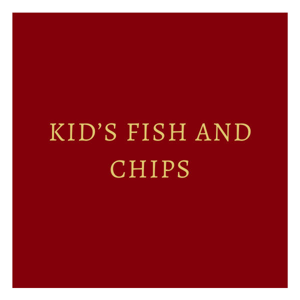 Kid’s Fish and Chips
