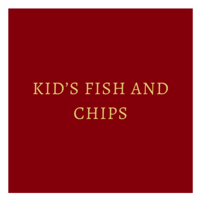 Kid’s Fish and Chips