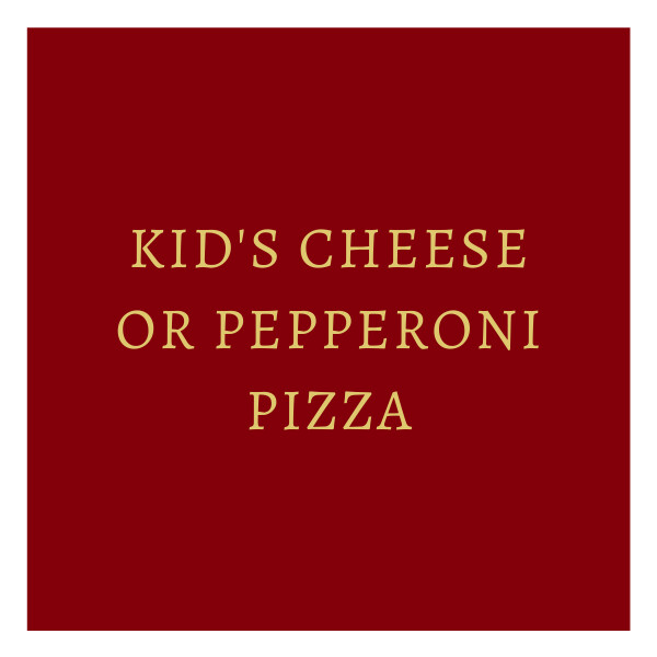Kid's Cheese or Pepperoni Pizza