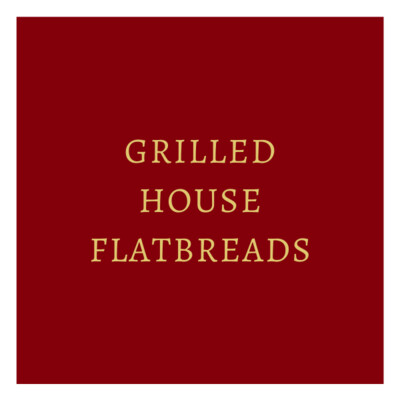 Grilled House Flatbreads
