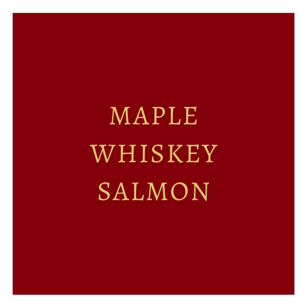 Maple and Whiskey Salmon