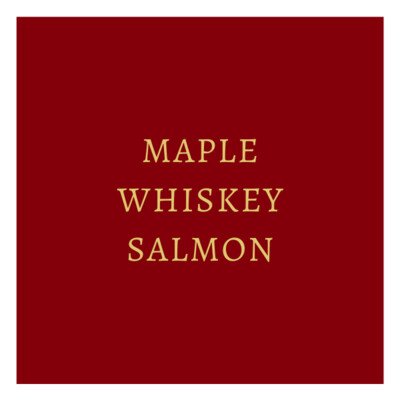 Maple and Whiskey Salmon