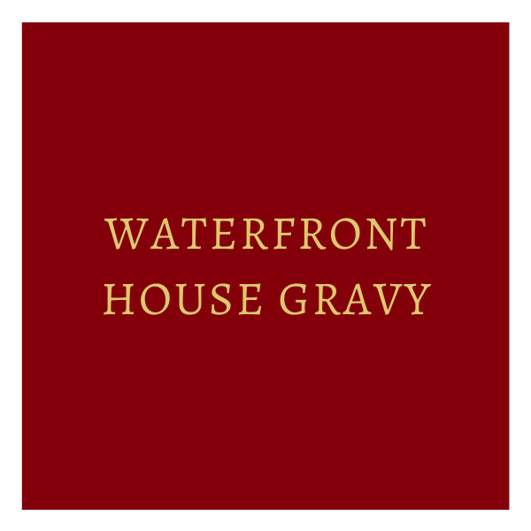 Waterfront House Gravy
