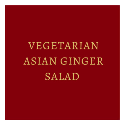 Vegetarian Asian Ginger Salad