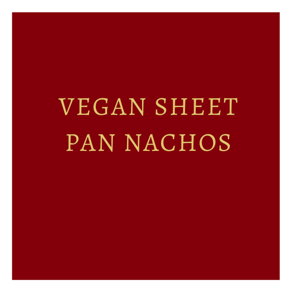 Vegan Sheet Pan Nachos