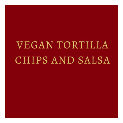 Vegan Tortilla Chips and Salsa
