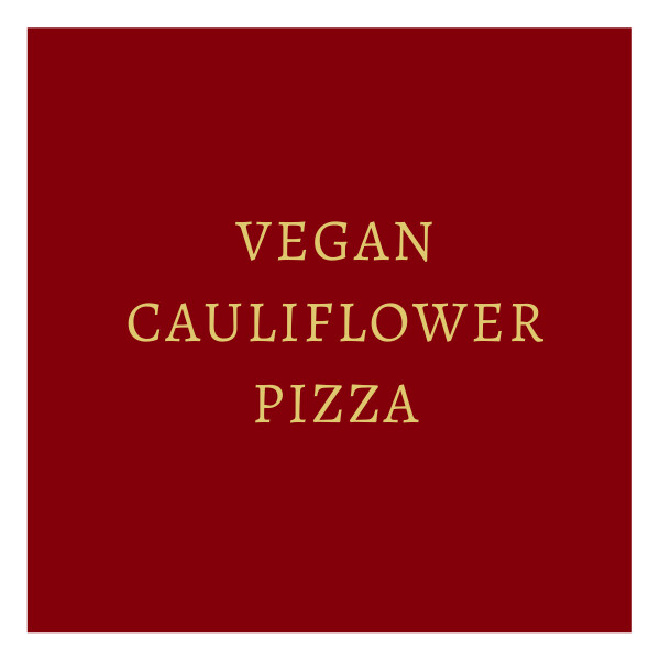 Vegan Cauliflower Pizza
