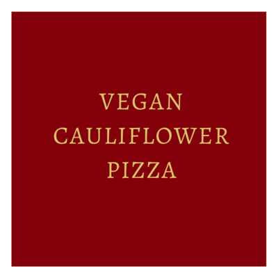Vegan Cauliflower Pizza
