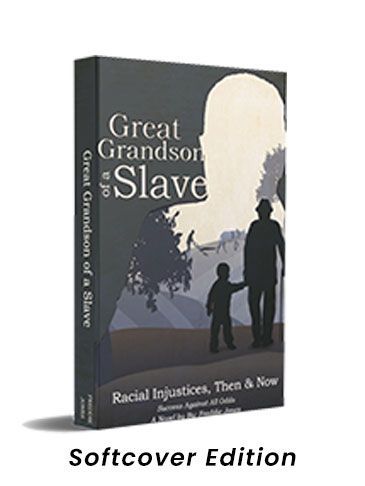 Great Grandson of a Slave Racial Injustices THEN and NOW - Softcover Edition