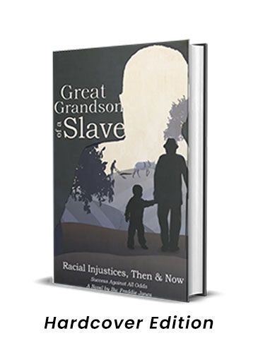 Great Grandson of a Slave  Racial Injustices THEN and NOW - Hardcover Edition