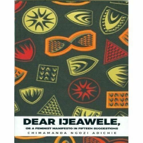 Dear Ijeawele By Chimamanda Ngozi Adichie