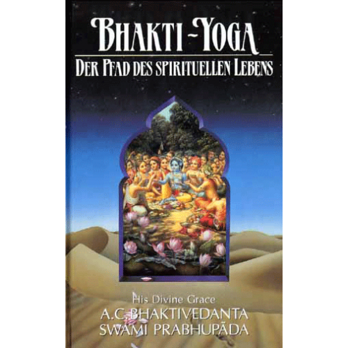 Bhakti-Yoga Der Pfad des spirituellen Lebens
