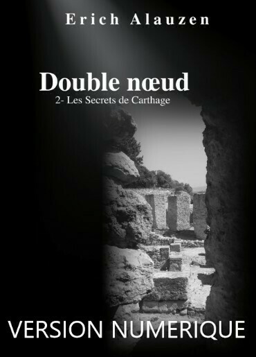 Double noeud 2- Les Secrets de Carthage par Erich ALAUZEN - Version digitale Double noeud 2- Les Secrets de Carthage par Erich ALAUZEN - Version digitale
