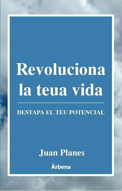 Revoluciona la teua vida. Destapa el teu potencial