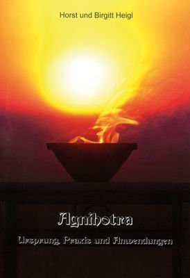 Agnihotra - Ursprung Praxis und Anwendung - Buch