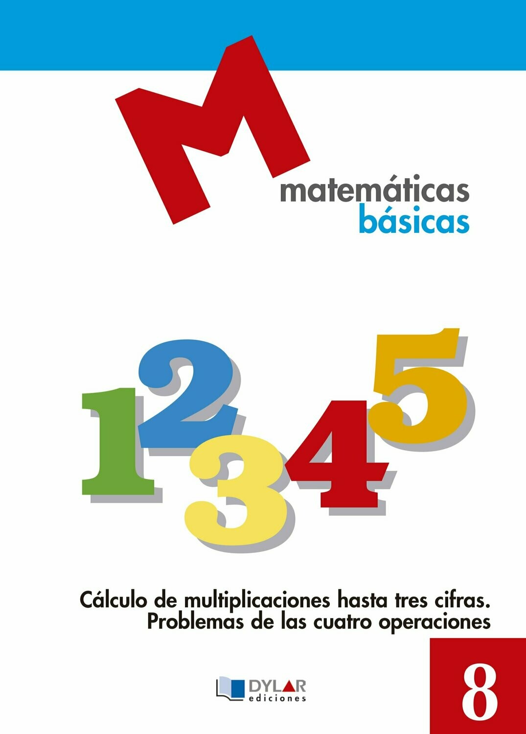 MB8-Cálculo de multiplicaciones hasta tres cifras. Problemas de las cuatro operaciones