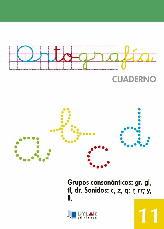 11.Grupos consonánticos: gr, gl, tl, dr. Sonidos: c, z, q; r, rr; y, ll