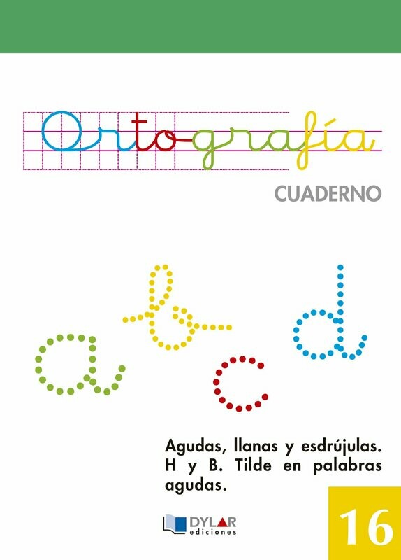 16.Sílaba Tónica. Agudas, llanas y esdrújulas.
 La tilde en palabras agudas. La H (hie-, hue-, hum-).
 La B (bu-, bur-, bus-). Verbos terminados en -bir, -ber.
 Verbos haber y hacer. Hecho/echo.