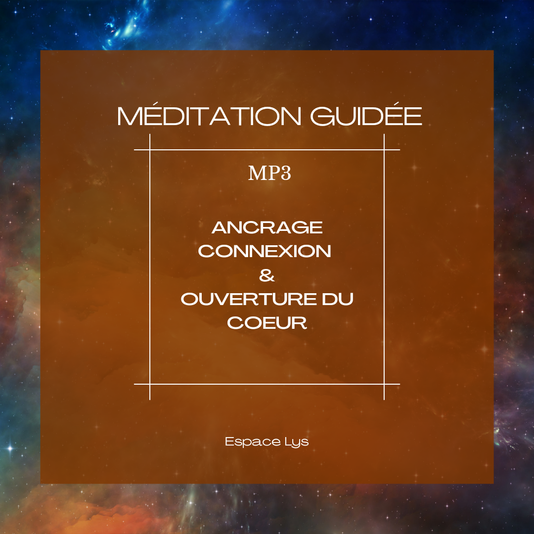 Méditation Guidée: ANCRAGE, CONNEXION &amp; OUVERTURE DU COEUR