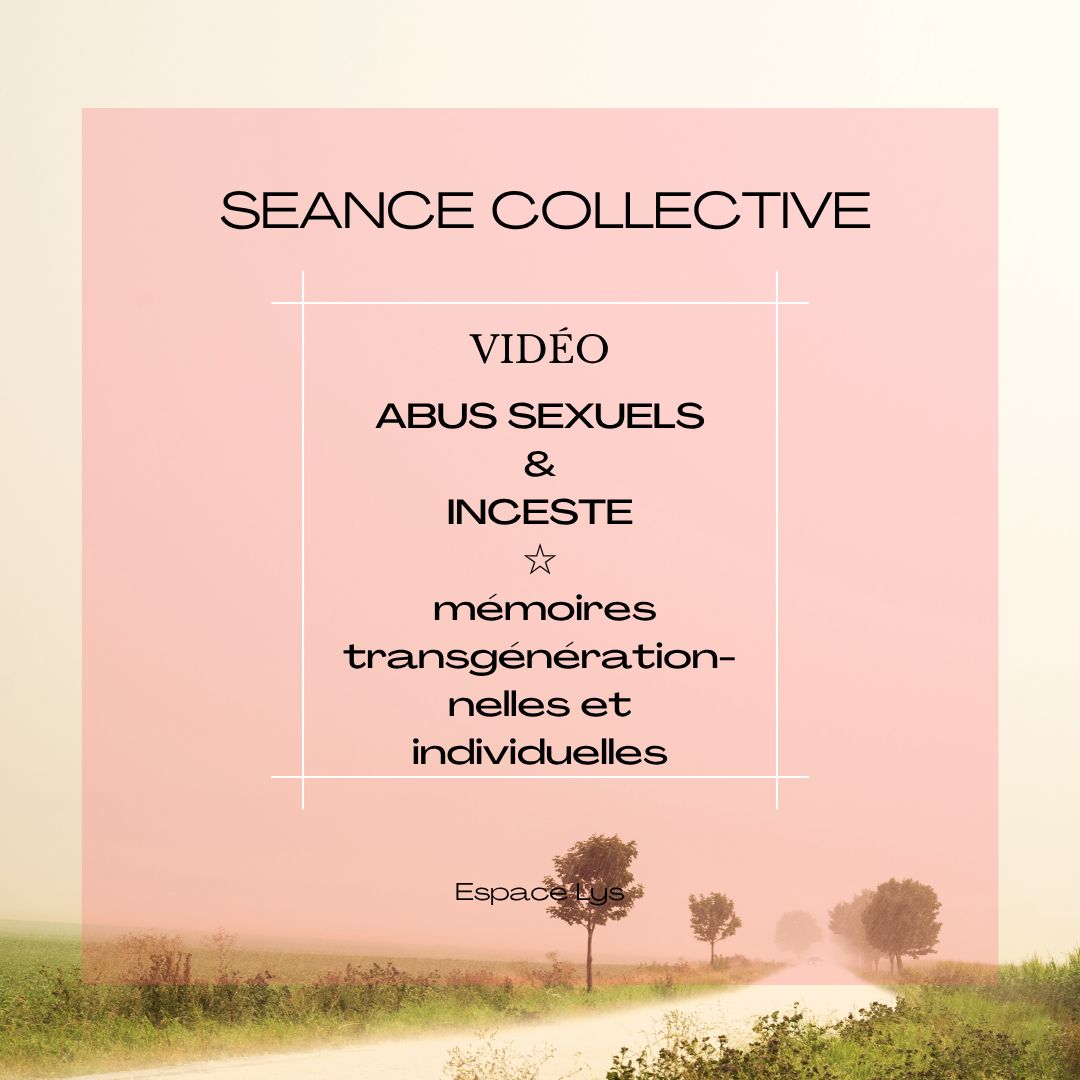 Séance Collective: Abus sexuel &amp; inceste, libérer les mémoires transgénérationnelles et individuelles