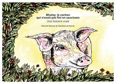 Bhutsy, le cochon qui n'avait pas fini en saucisson
