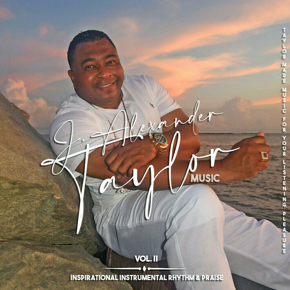 J Alexander Taylor Inspirational Instrumental Rhythm & Praise Vol. II - CD